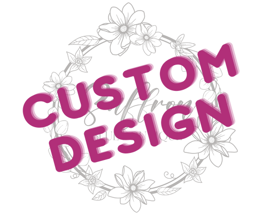 Custom Designs